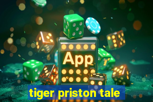 tiger priston tale